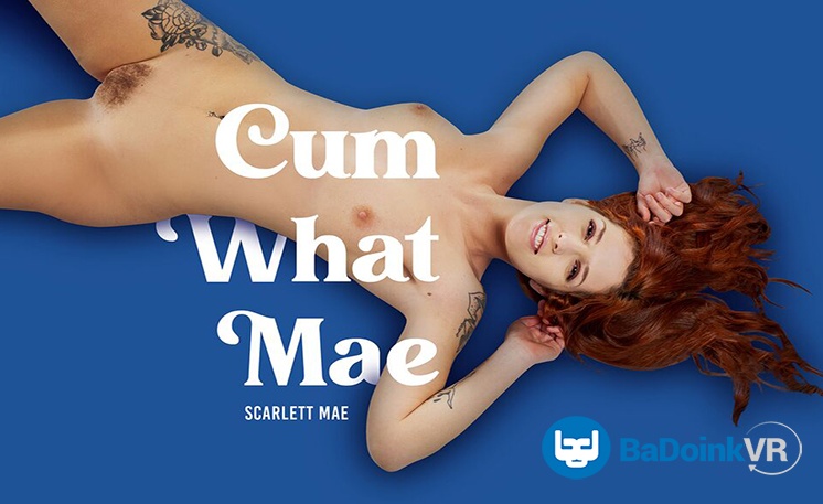 Cum What Mae